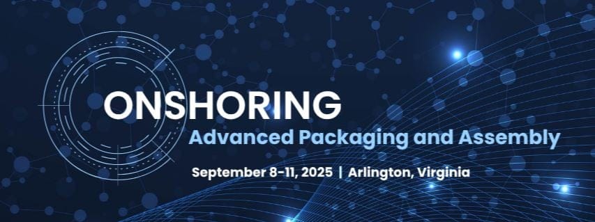Onshoring Advanced Packaging and Assembly